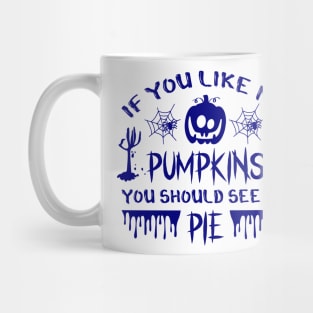 If you like my pumpkins - Blue color Mug